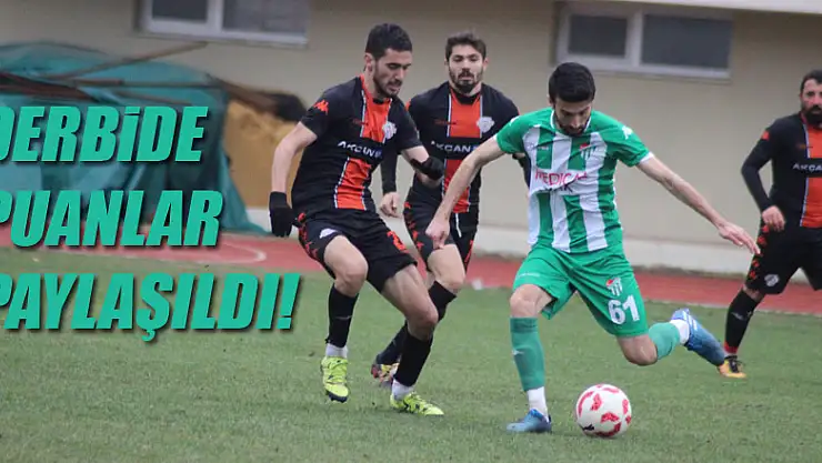 DERBİDE PUANLAR PAYLAŞILDI!