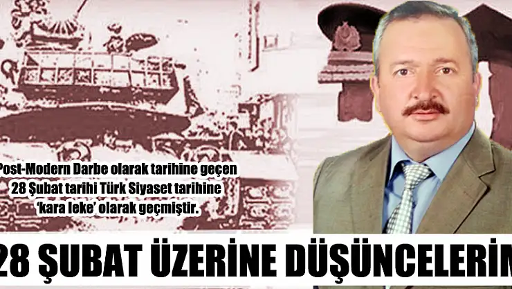 28 ŞUBAT ÜZERİNE DÜŞÜNCELERİM