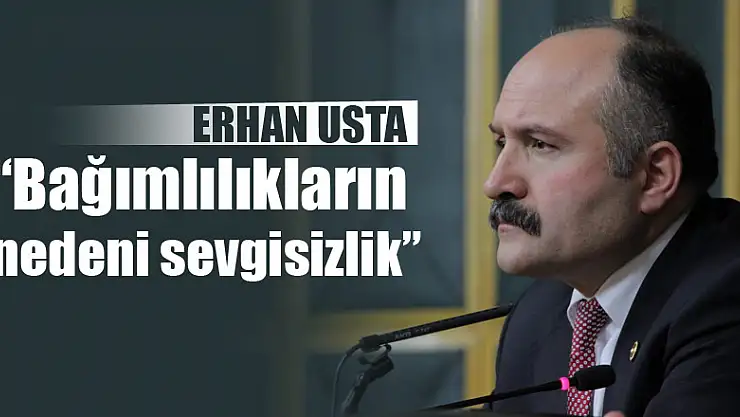 'Bağımlılıkların nedeni sevgisizlik'