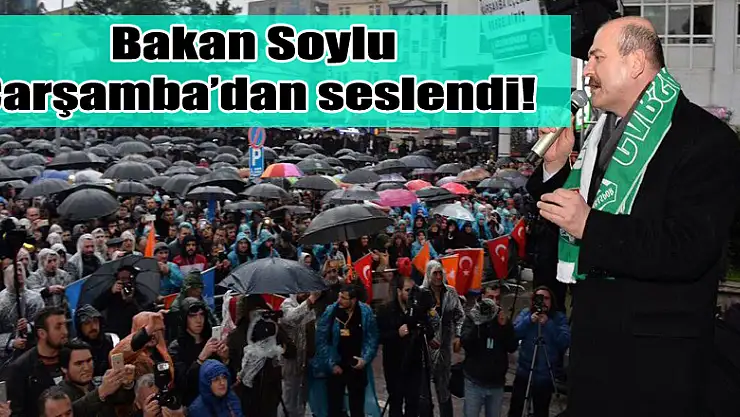 Bakan Soylu Çarşamba'dan seslendi!
