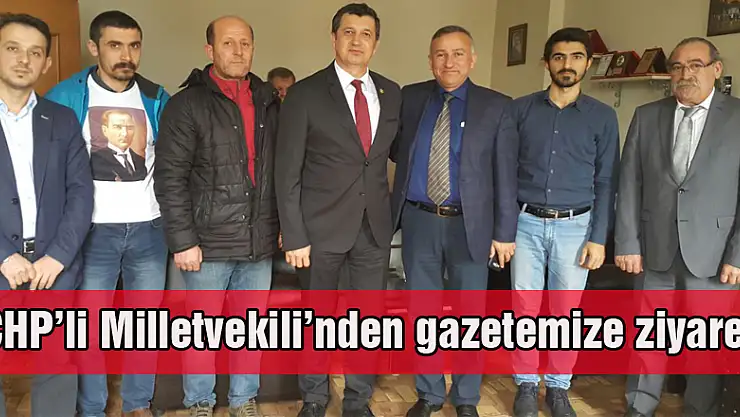 CHP'li Milletvekili'nden gazetemize ziyaret