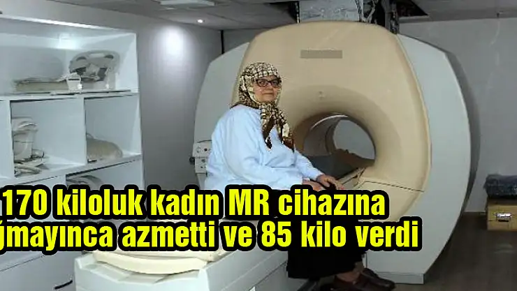 170 kiloluk kadın MR cihazına sığmayınca azmetti ve 85 kilo verdi