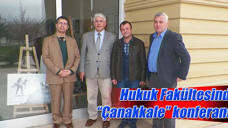 Hukuk Fakültesinde 'Çanakkale' konferansı