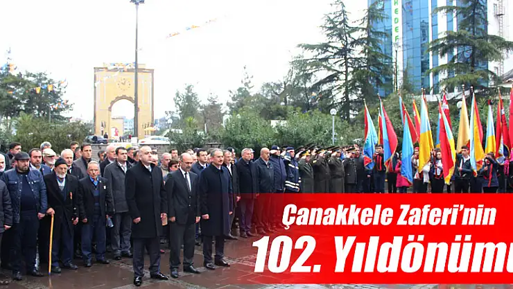 Çanakkele Zaferi'nin 102. Yıldönümü