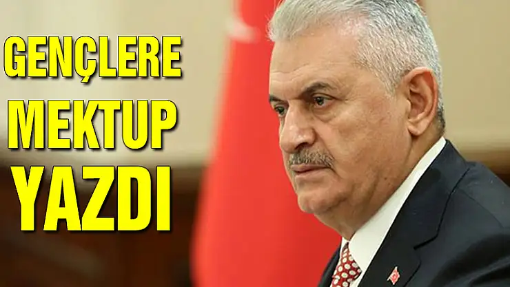 Başbakan Yıldırım'dan 14.7 milyon gence mektup