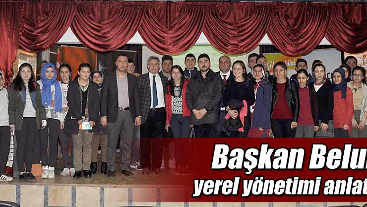 Başkan Belur, yerel yönetimi anlattı