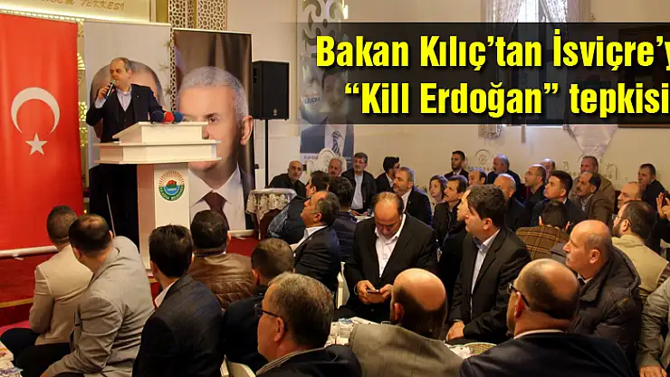 Bakan Kılıç'tan İsviçre'ye 'Kill Erdoğan' tepkisi