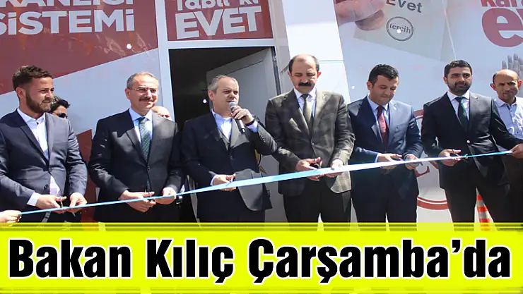 Bakan Kılıç Çarşamba'da