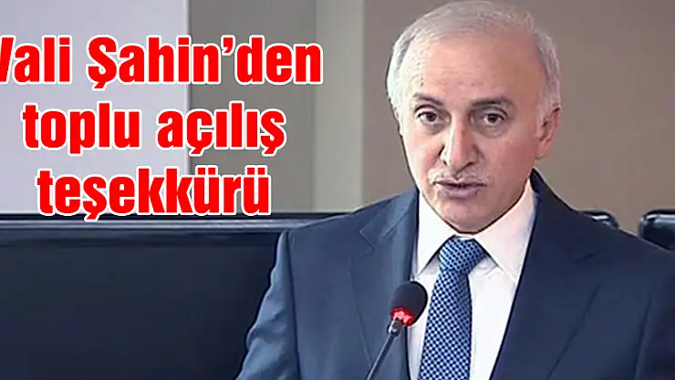 Vali Şahin'den toplu açılış teşekkürü
