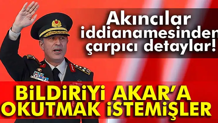 Akar'a ikinci bildiriyi okutmak istemişler