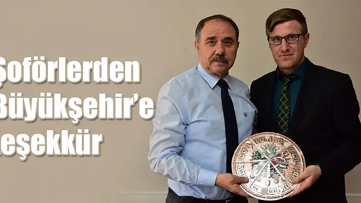 Şoförlerden Büyükşehir'e teşekkür