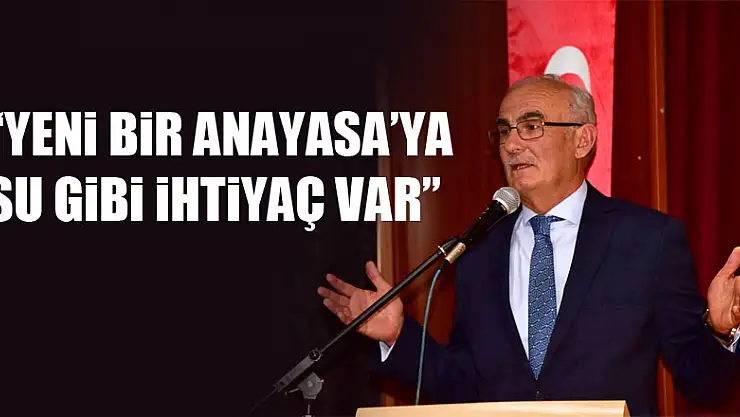 'YENİ BİR ANAYASA'YA SU GİBİ İHTİYAÇ VAR'