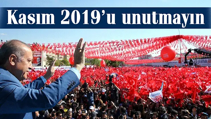 Cumhurbaşkanı Erdoğan: Kasım 2019'u unutmayın