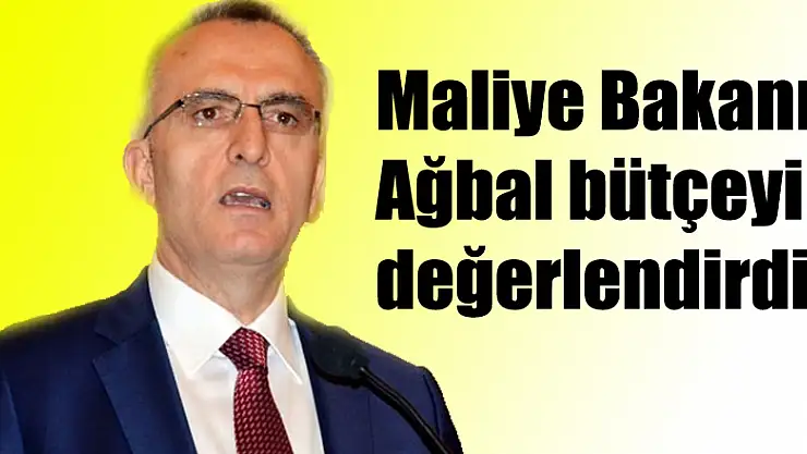 Maliye Bakanı Ağbal bütçeyi değerlendirdi