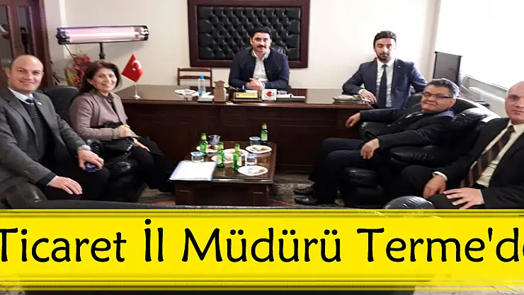 Ticaret İl Müdürü Terme'de