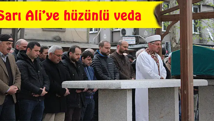 Sarı Ali'ye hüzünlü veda