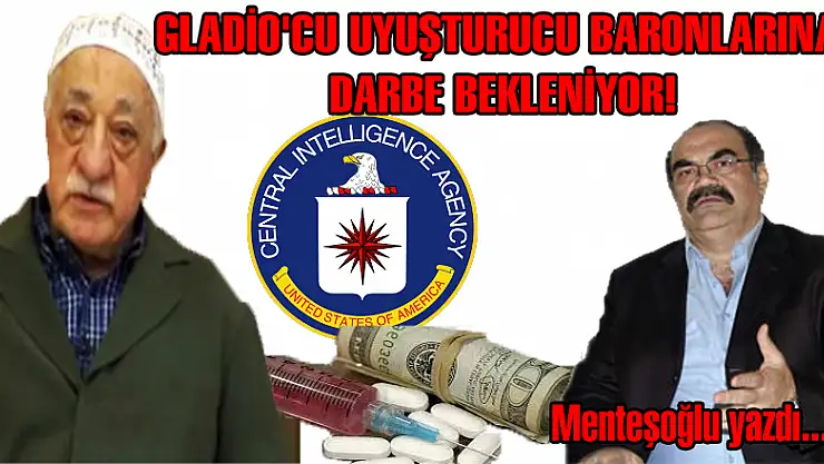 GLADİO'CU UYUŞTURUCU BARONLARINA DARBE BEKLENİYOR!