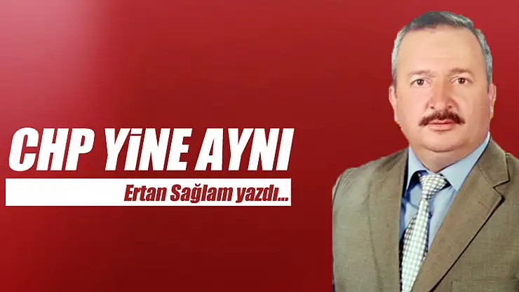 CHP YİNE AYNI