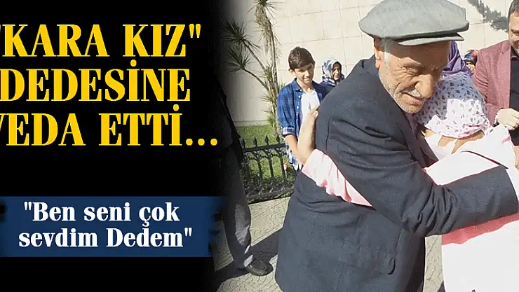 'KARA KIZ' DEDESİNE VEDA ETTİ... 'Ben seni çok sevdim Dedem'