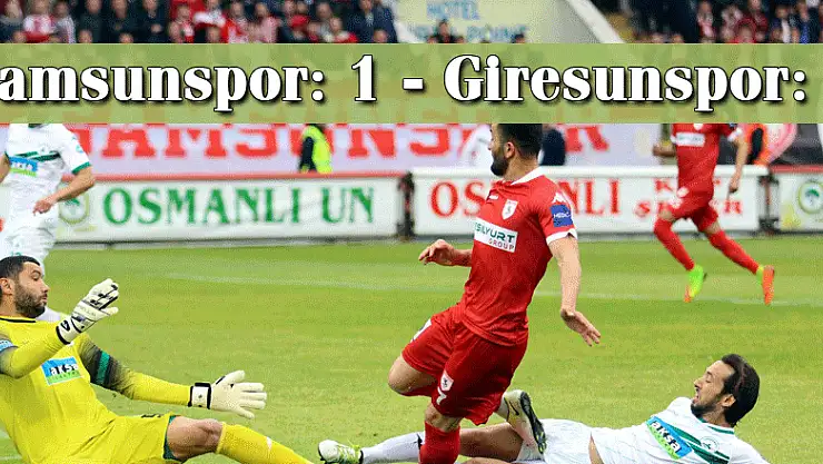 Samsunspor: 1 - Giresunspor: 0