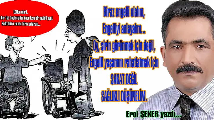 Biraz engelli olalım, engelliyi anlayalım