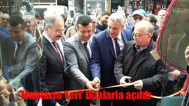 'Muhtarın Yeri' Dualarla açıldı          