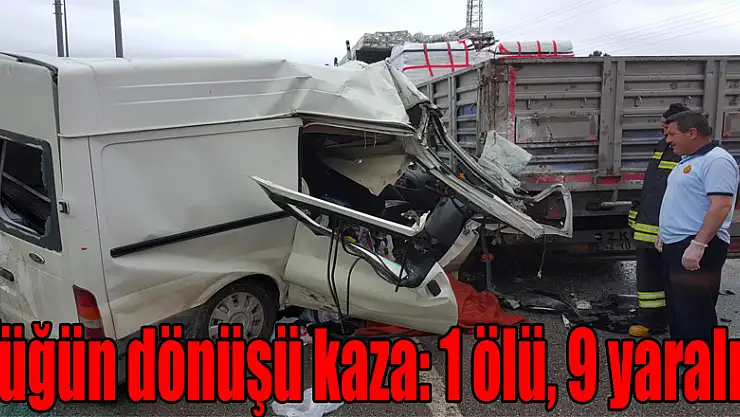Düğün dönüşü kaza: 1 ölü, 9 yaralı