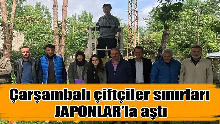 Çarşambalı çiftçiler sınırları Japonlarla aştı