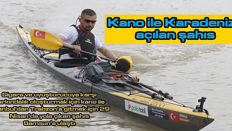 Sigara ve uyuşturucuya karşı kano ile Karadeniz'e açılan şahıs Samsun'a ulaştı