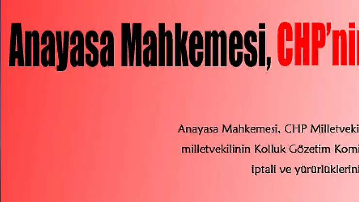 Anayasa Mahkemesi, CHP'nin başvurusunu reddetti