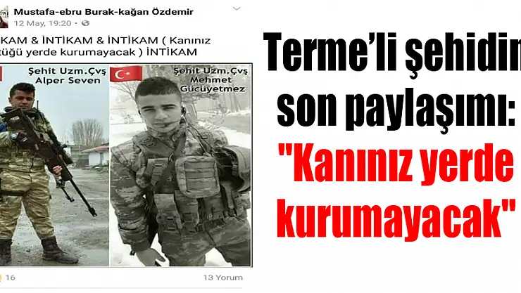 Samsunlu şehidin son paylaşımı: 'Kanınız yerde kurumayacak'