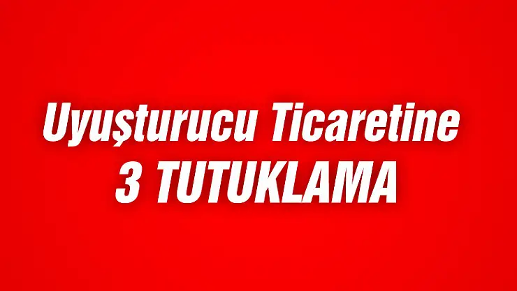 Samsun'da uyuşturucu ticareti zanlısı 3 kişi tutuklandı