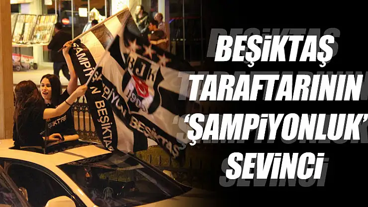 Beşiktaşlılar şampiyonluğu çevik kuvvetle kutladı 
