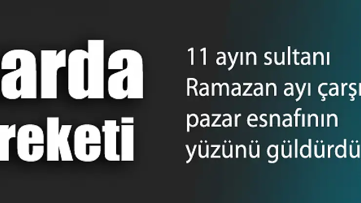 Çarşı pazarda Ramazan bereketi