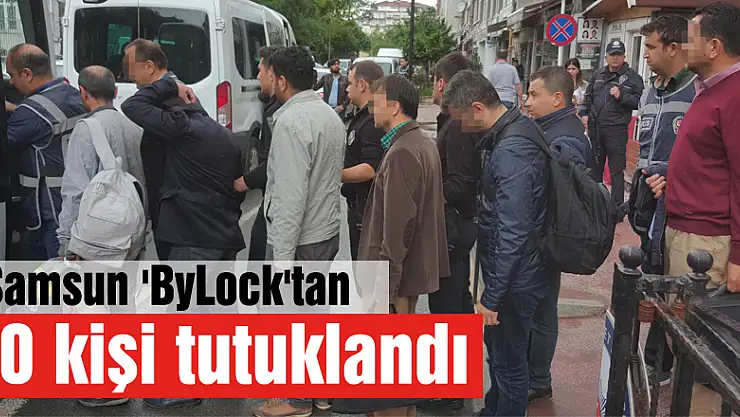 Samsun 'ByLock'tan 10 kişi tutuklandı