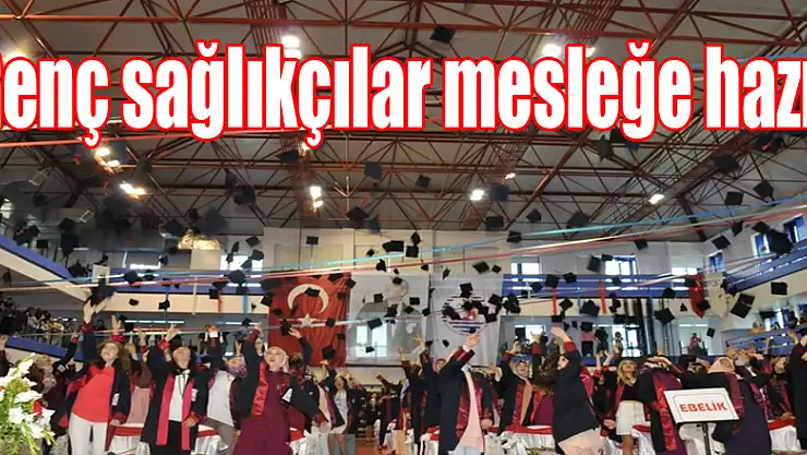 Genç sağlıkçılar mesleğe hazır