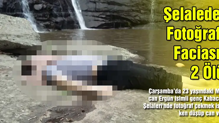 Şelalede Fotoğraf Faciası: 2 Ölü