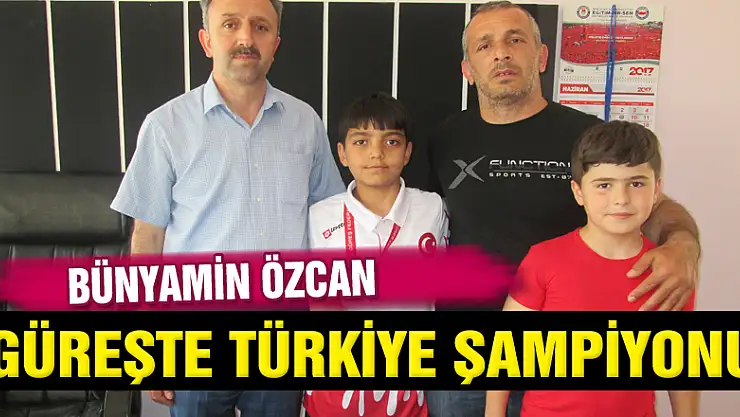 Bünyamin Özcan Güreşte Türkiye Şampiyonu