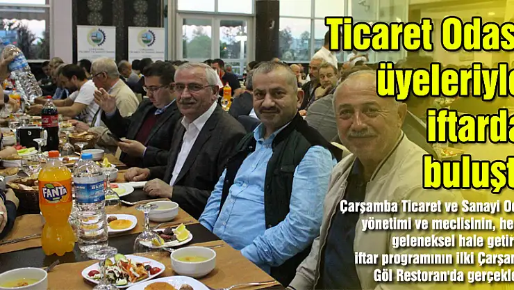 Ticaret Odası üyeleriyle iftarda buluştu