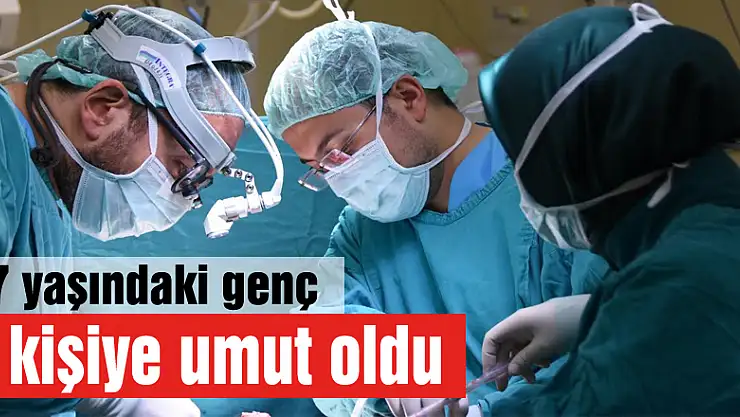 17 yaşındaki genç 4 kişiye umut oldu