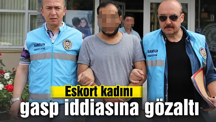 Eskort kadını gasp iddiasına gözaltı