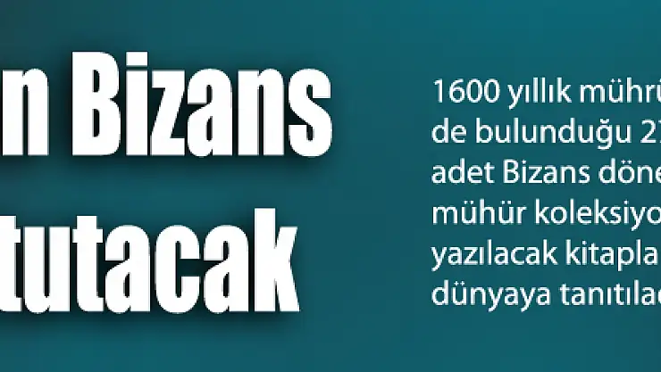 Bu koleksiyon Bizans tarihine ışık tutacak
