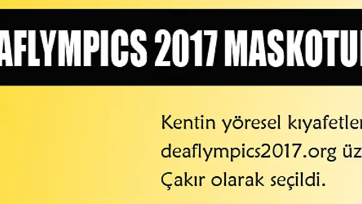 DEAFLYMPICS 2017 MASKOTUNUN İSMİ ÇAKIR OLDU