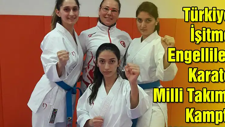 Türkiye İşitme Engelliler Karate Milli Takımı Kampta