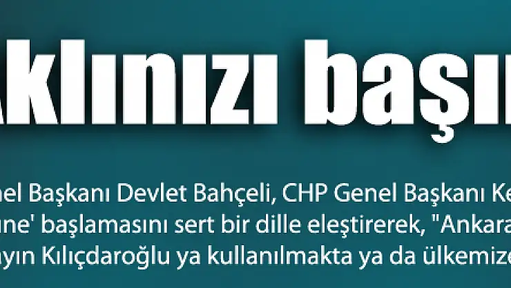 Bahçeli'den CHP'lilere: 'Aklınızı başınıza alın'