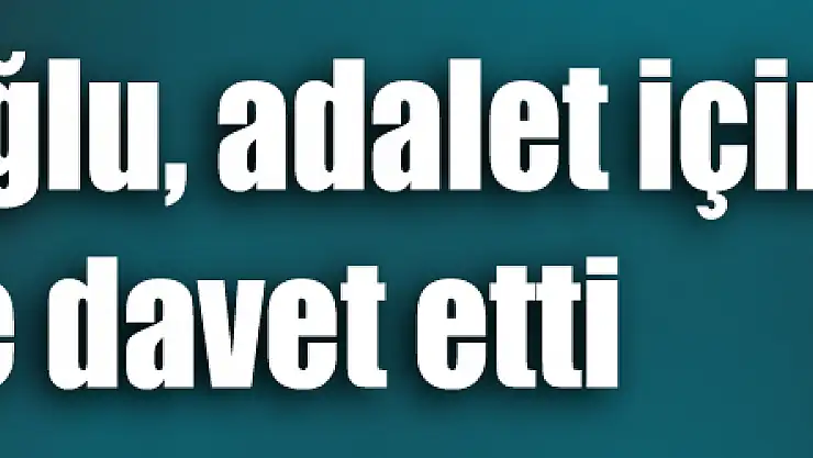 Kılıçdaroğlu, adalet için yürümeye davet etti