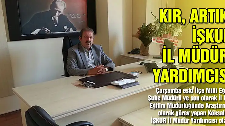 KIR, ARTIK İŞKUR İL MÜDÜR YARDIMCISI