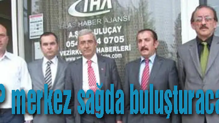 'DP merkez sağda buluşturacak'