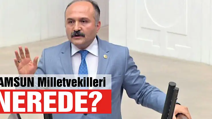 Samsun Milletvekilleri nerede?