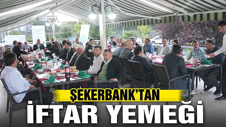 ŞEKERBANK'TAN İFTAR YEMEĞİ